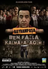 Bayrampasa: Ben fazla kalmayacagim