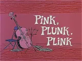 Pink, Plunk, Plink