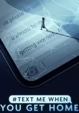 #TextMeWhenYouGetHome