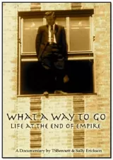 What A Way To Go: Life at the End of Empire