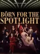 Born for the Spotlight