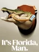 It's Florida, Man