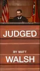 Judged by Matt Walsh