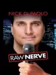 Nick Di Paolo: Raw Nerve
