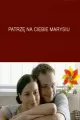 Patrze na ciebie, Marysiu