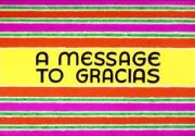 A Message to Gracias