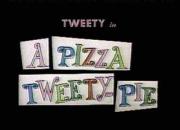 A Pizza Tweety-Pie