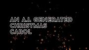 A.I. Generated Christmas Carol