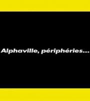 Alphaville, périphéries...