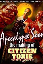 Apocalypse Soon: The Making of Citizen Toxie