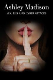 Ashley Madison: Sex, Lies and Cyber...
