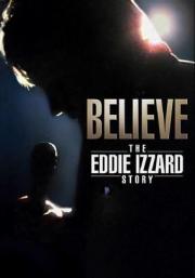 Believe: The Eddie Izzard Story