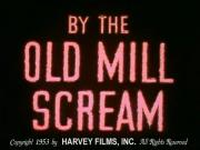 By the Old Mill Scream