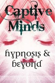 Captive Minds: Hypnosis and Beyond