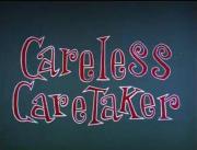 Careless Caretaker