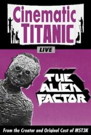 Cinematic Titanic: The Alien Factor