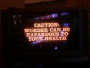 Caution: Murder Can Be Hazardous to Your Health