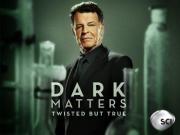 Dark Matters: Twisted But True