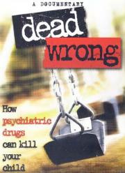 Dead Wrong: How Psychiatric Drugs Can Kill Your Child