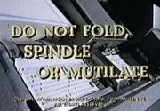 Do Not Fold, Spindle or Mutilate