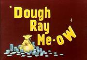 Dough Ray Me-ow