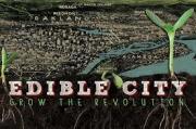 Edible City: Grow the Revolution