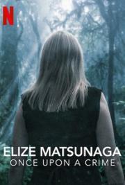 Elize Matsunaga: Once Upon a Crime