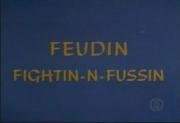Feudin Fightin-N-Fussin