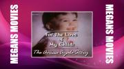 For the Love of My Child (the Anissa Ayala story)