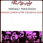 Friendly Persuasion: Iranian Cinema After the Revolution