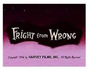 Fright from Wrong