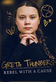 Greta Thunberg: Rebel with a Cause