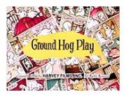 Ground Hog Play