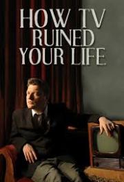 How TV Ruined Your Life