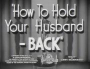 How to Hold Your Husband Back