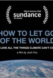 How to Let Go of the World and Love All Things Climate Can\