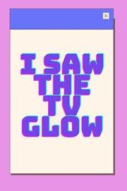 I Saw the TV Glow