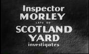 Inspector Morley, late of Scotland Yard