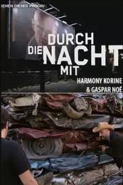 Into the Night with... Harmony Korine and Gaspar Noé