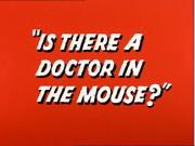 Is There a Doctor in the Mouse?