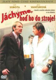 Jáchyme, hod ho do stroje!