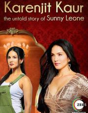 Karenjit Kaur - The Untold Story of Sunny Leone