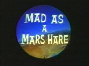 Mad as a Mars Hare