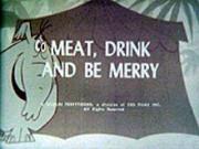 Meat, Drink, and Be Merry