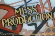 Mess Production