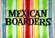 Mexican Boarders