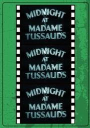 Midnight at Madame Tussaud\
