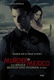 Murder in Mexico: The Bruce Beresford-Redman Story