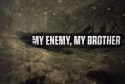 My Enemy, My Brother