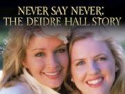 Never Say Never: the Deidre Hall Story
